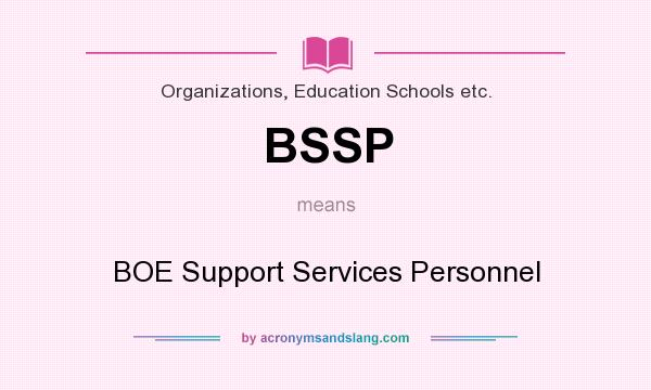 What does BSSP mean? It stands for BOE Support Services Personnel