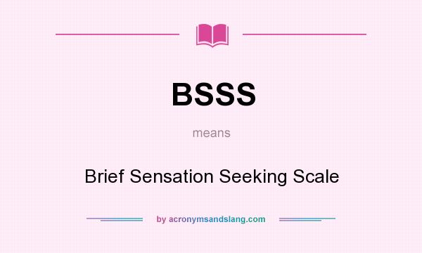 What does BSSS mean? It stands for Brief Sensation Seeking Scale