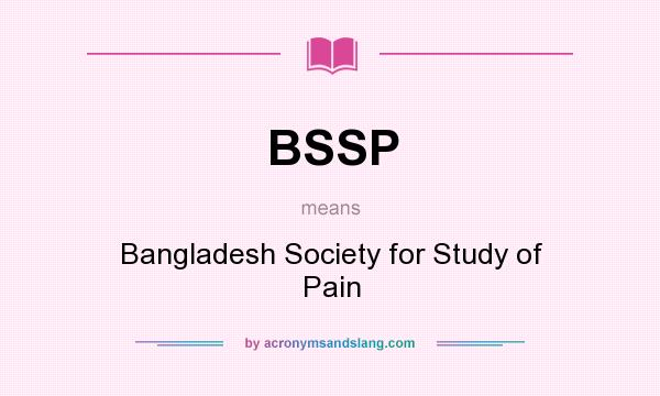 What does BSSP mean? It stands for Bangladesh Society for Study of Pain