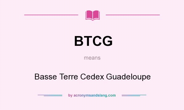 What does BTCG mean? It stands for Basse Terre Cedex Guadeloupe