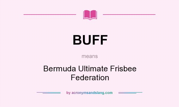 What does BUFF mean? It stands for Bermuda Ultimate Frisbee Federation