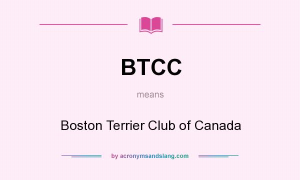 What does BTCC mean? It stands for Boston Terrier Club of Canada