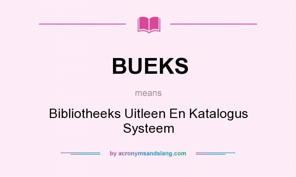 What does BUEKS mean? It stands for Bibliotheeks Uitleen En Katalogus Systeem