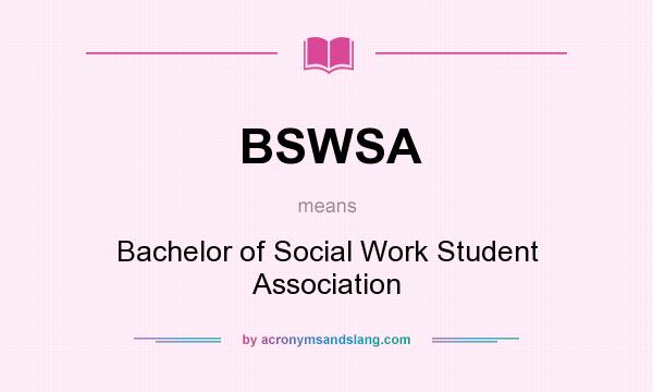 What does BSWSA mean? It stands for Bachelor of Social Work Student Association