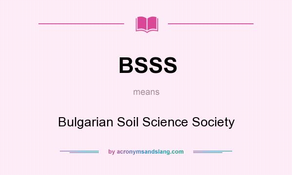 What does BSSS mean? It stands for Bulgarian Soil Science Society