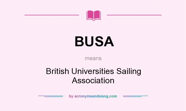 What does BUSA mean? It stands for British Universities Sailing Association