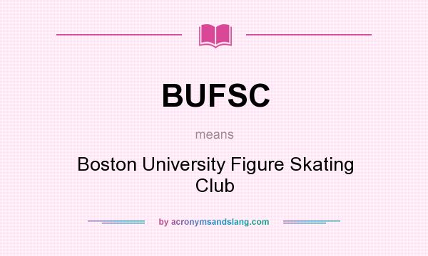 What does BUFSC mean? It stands for Boston University Figure Skating Club