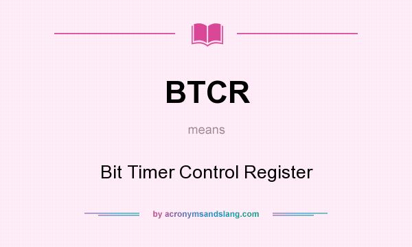 What does BTCR mean? It stands for Bit Timer Control Register