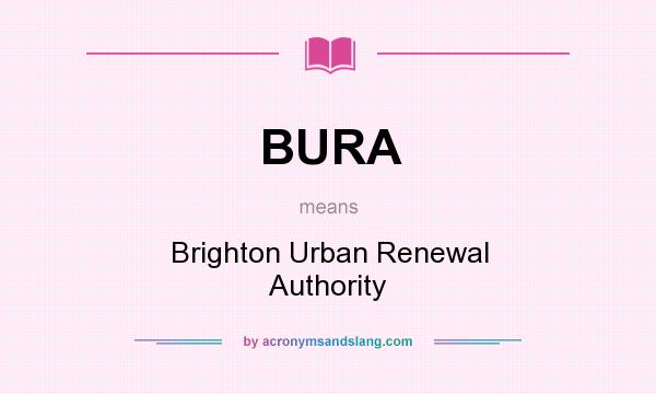 What does BURA mean? It stands for Brighton Urban Renewal Authority