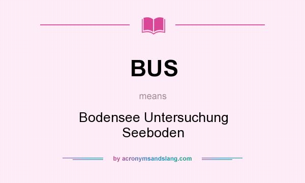 What does BUS mean? It stands for Bodensee Untersuchung Seeboden