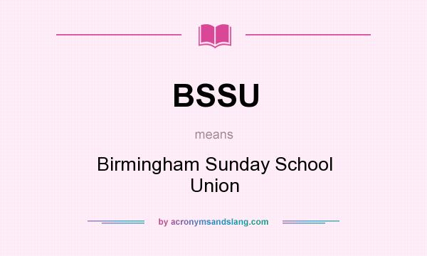 What does BSSU mean? It stands for Birmingham Sunday School Union