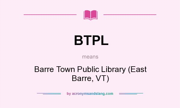 What does BTPL mean? It stands for Barre Town Public Library (East Barre, VT)