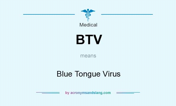 What does BTV mean? It stands for Blue Tongue Virus