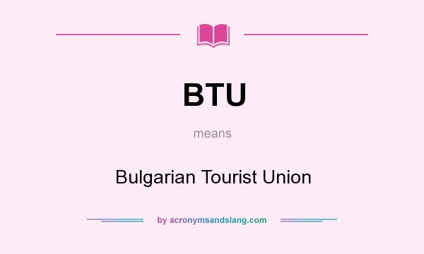 What does BTU mean? It stands for Bulgarian Tourist Union