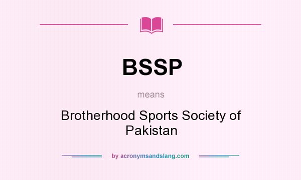 What does BSSP mean? It stands for Brotherhood Sports Society of Pakistan