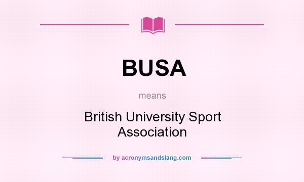 What does BUSA mean? It stands for British University Sport Association