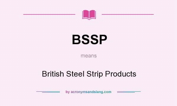 What does BSSP mean? It stands for British Steel Strip Products