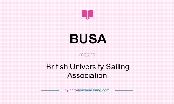 What does BUSA mean? It stands for British University Sailing Association