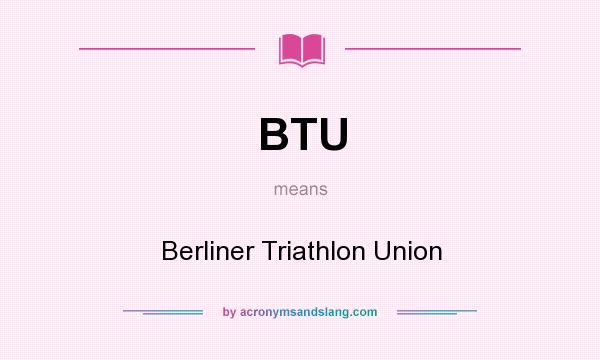 What does BTU mean? It stands for Berliner Triathlon Union