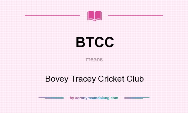 What does BTCC mean? It stands for Bovey Tracey Cricket Club