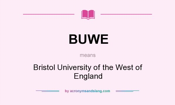 What does BUWE mean? It stands for Bristol University of the West of England