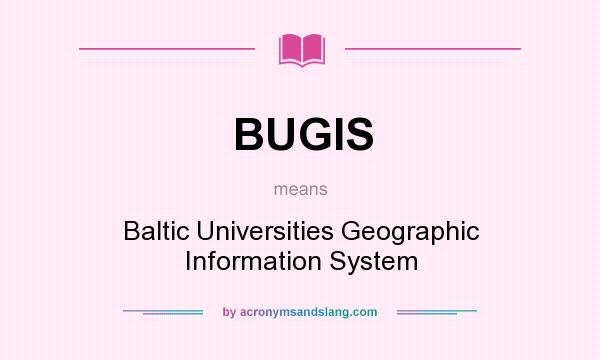 What does BUGIS mean? It stands for Baltic Universities Geographic Information System