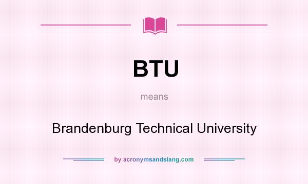 What does BTU mean? It stands for Brandenburg Technical University