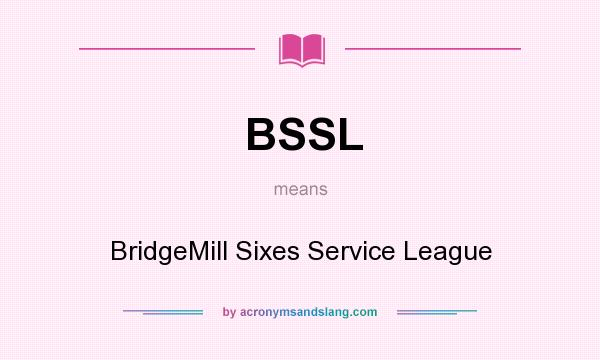 What does BSSL mean? It stands for BridgeMill Sixes Service League