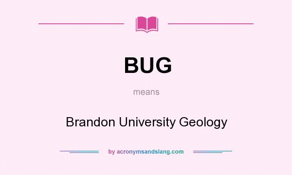 What does BUG mean? It stands for Brandon University Geology