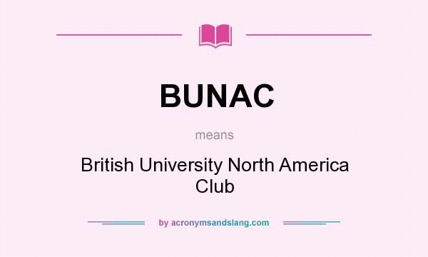 What does BUNAC mean? It stands for British University North America Club