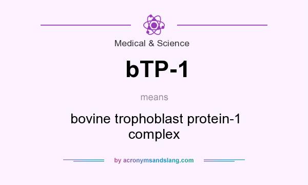What does bTP-1 mean? It stands for bovine trophoblast protein-1 complex