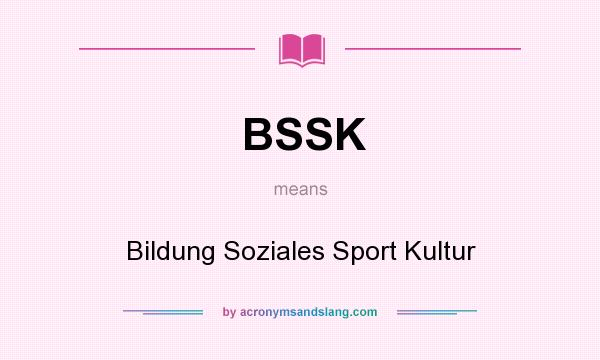 What does BSSK mean? It stands for Bildung Soziales Sport Kultur