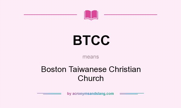What does BTCC mean? It stands for Boston Taiwanese Christian Church