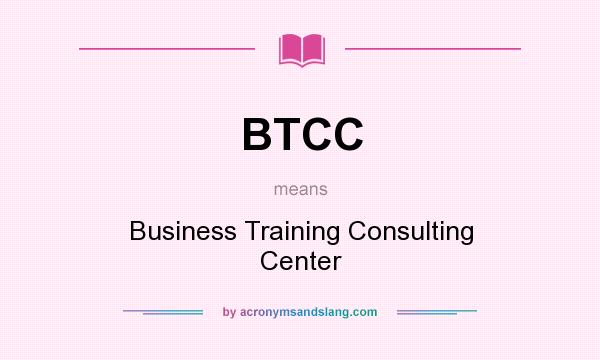 What does BTCC mean? It stands for Business Training Consulting Center