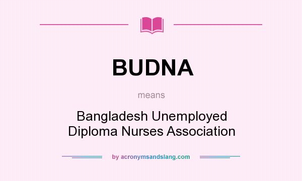 What does BUDNA mean? It stands for Bangladesh Unemployed Diploma Nurses Association
