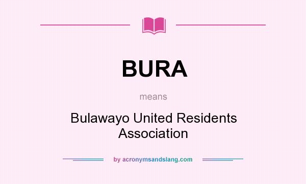 What does BURA mean? It stands for Bulawayo United Residents Association
