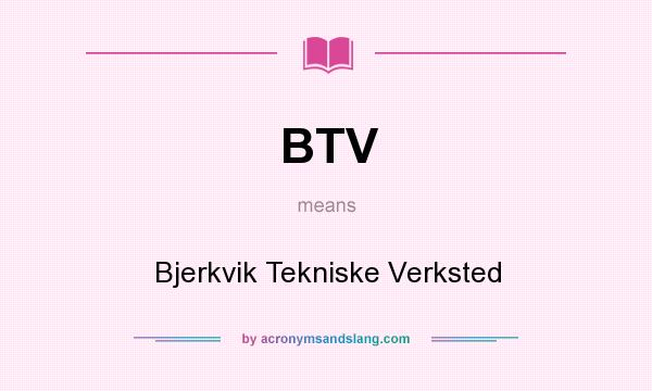 What does BTV mean? It stands for Bjerkvik Tekniske Verksted