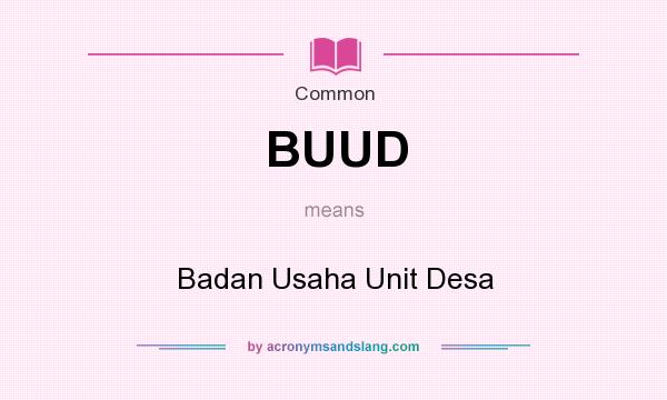What does BUUD mean? It stands for Badan Usaha Unit Desa
