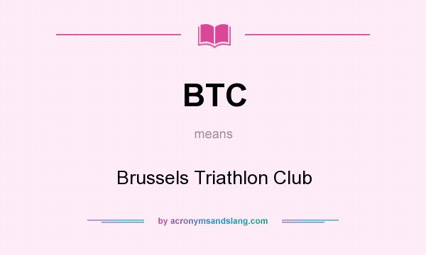 What does BTC mean? It stands for Brussels Triathlon Club