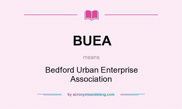 What does BUEA mean? It stands for Bedford Urban Enterprise Association