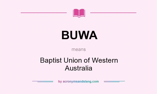 What does BUWA mean? It stands for Baptist Union of Western Australia