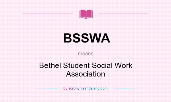 What does BSSWA mean? It stands for Bethel Student Social Work Association