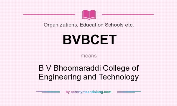 What does BVBCET mean? It stands for B V Bhoomaraddi College of Engineering and Technology