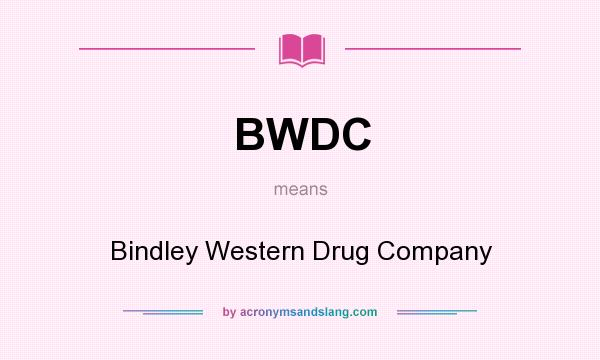 What does BWDC mean? It stands for Bindley Western Drug Company
