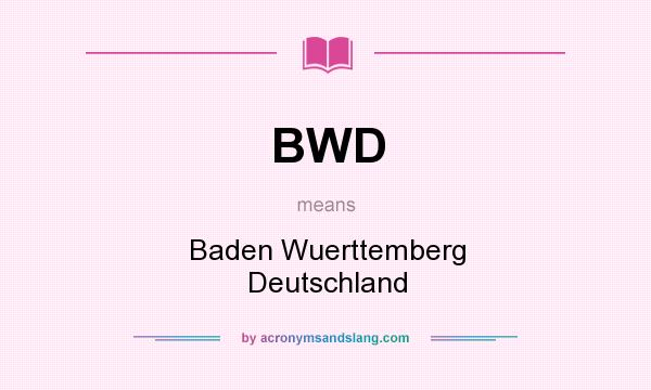 What does BWD mean? It stands for Baden Wuerttemberg Deutschland