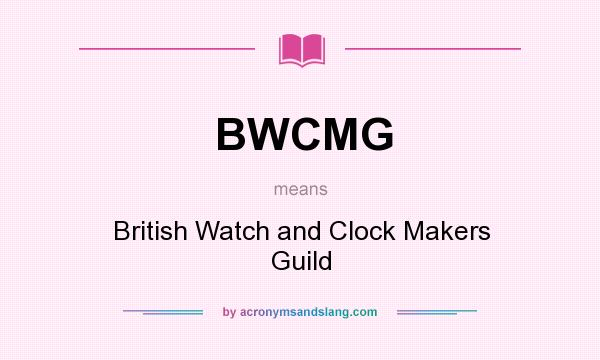 What does BWCMG mean? It stands for British Watch and Clock Makers Guild