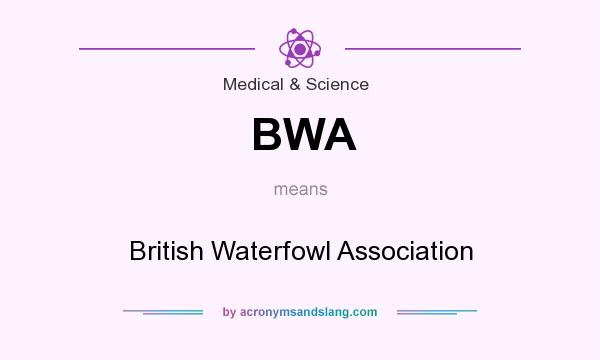 What does BWA mean? It stands for British Waterfowl Association