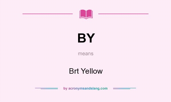 What does BY mean? It stands for Brt Yellow