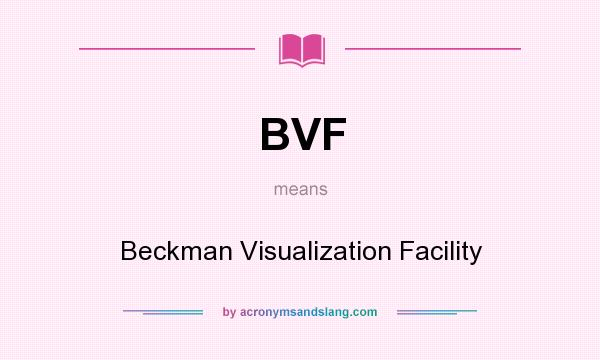 What does BVF mean? It stands for Beckman Visualization Facility