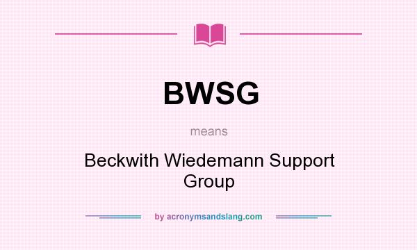 What does BWSG mean? It stands for Beckwith Wiedemann Support Group